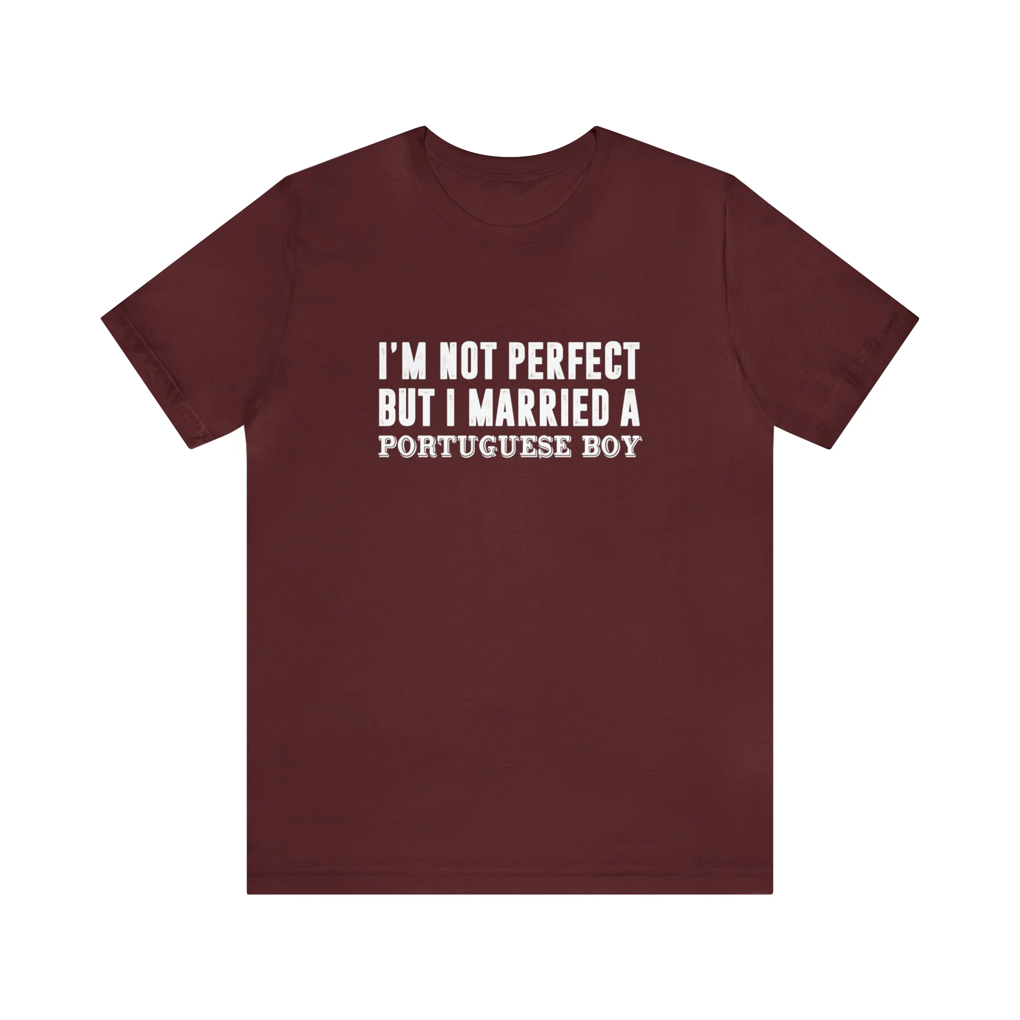 I'm Not Perfect But I Married a Portuguese Boy T-Shirt  🇨🇦