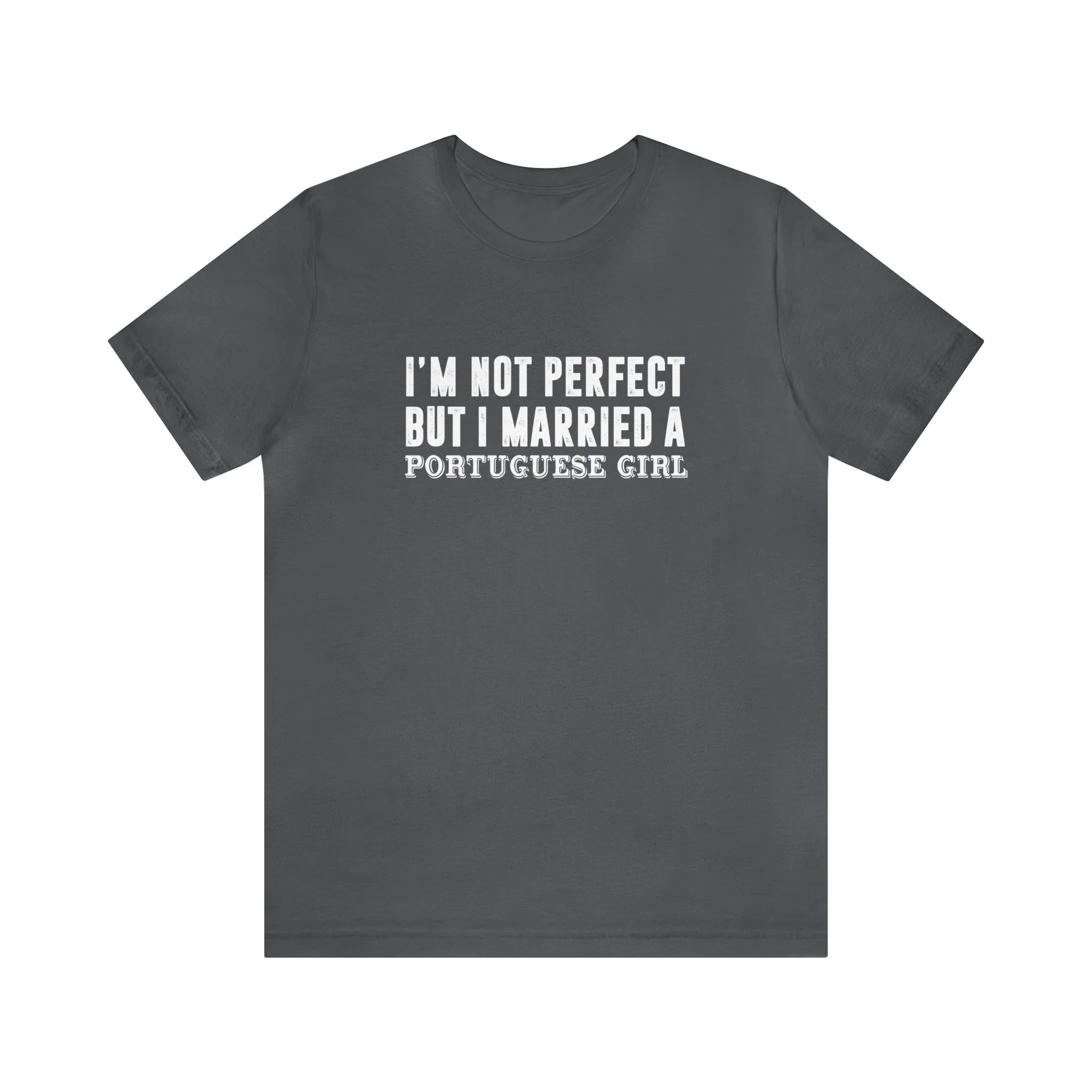 I'm Not Perfect But I Married a Portuguese Girl T-Shirt  🇨🇦 - Image 2