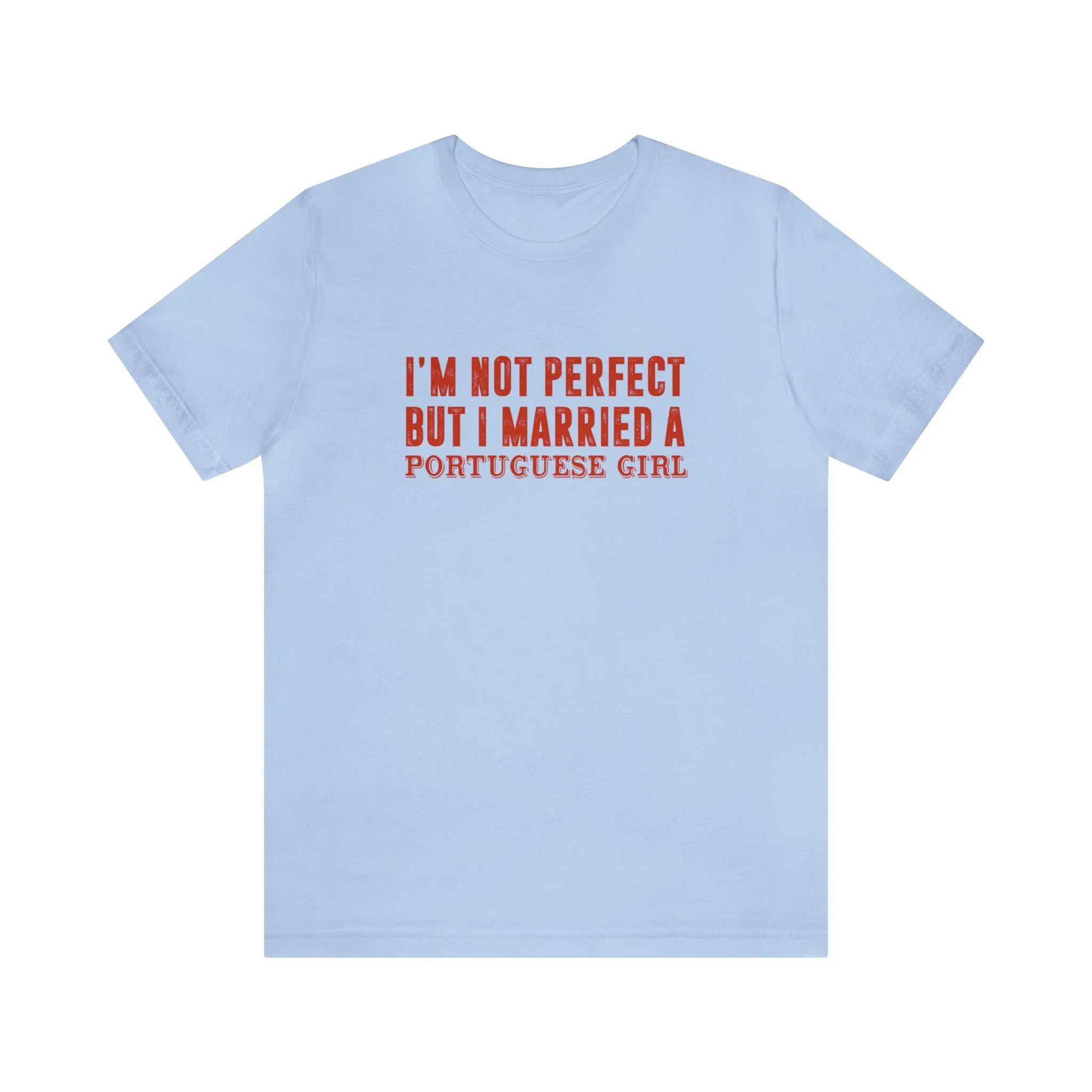 I'm Not Perfect But I Married a Portuguese Girl T-Shirt  🇨🇦 - Image 4