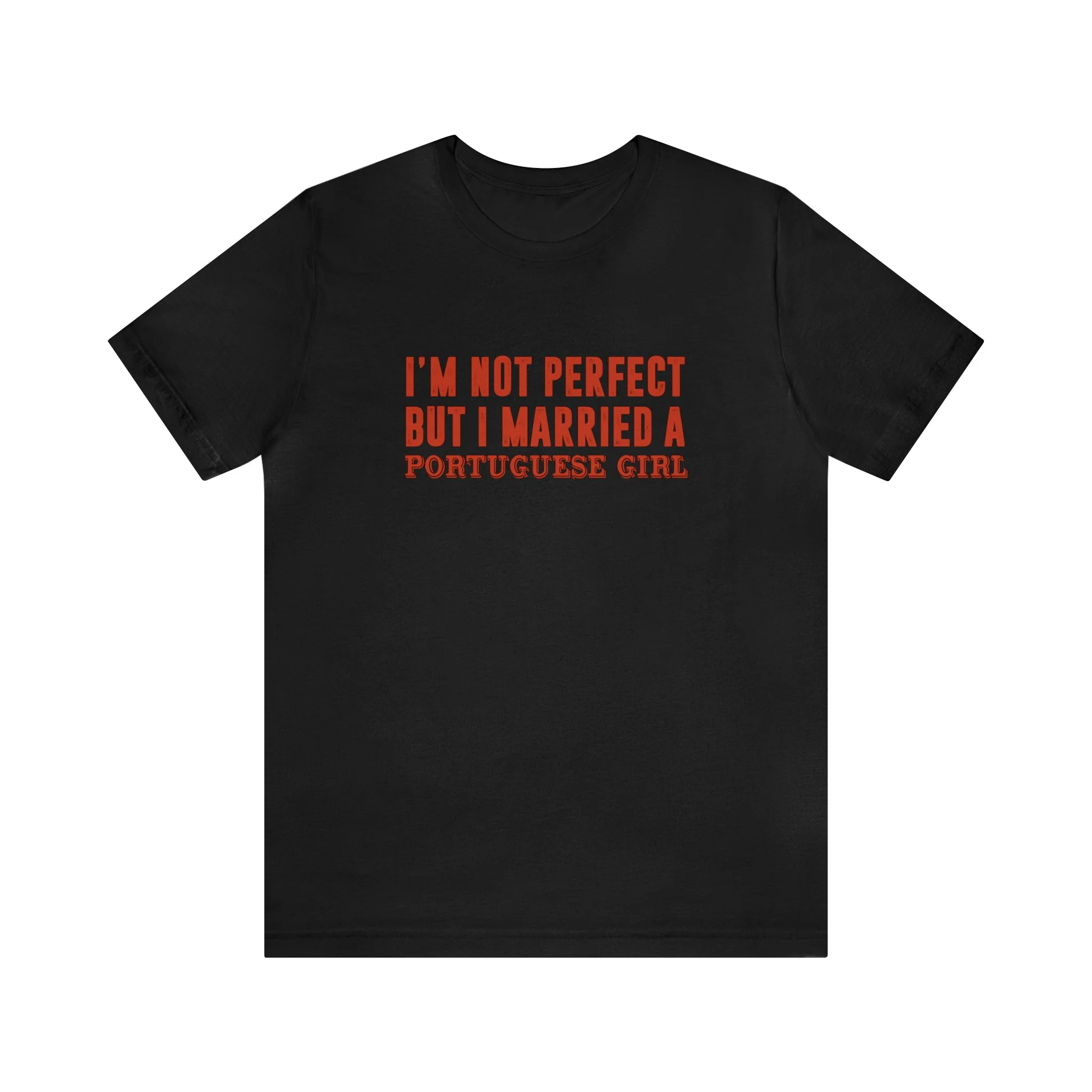 I'm Not Perfect But I Married a Portuguese Girl T-Shirt  🇨🇦 - Image 5