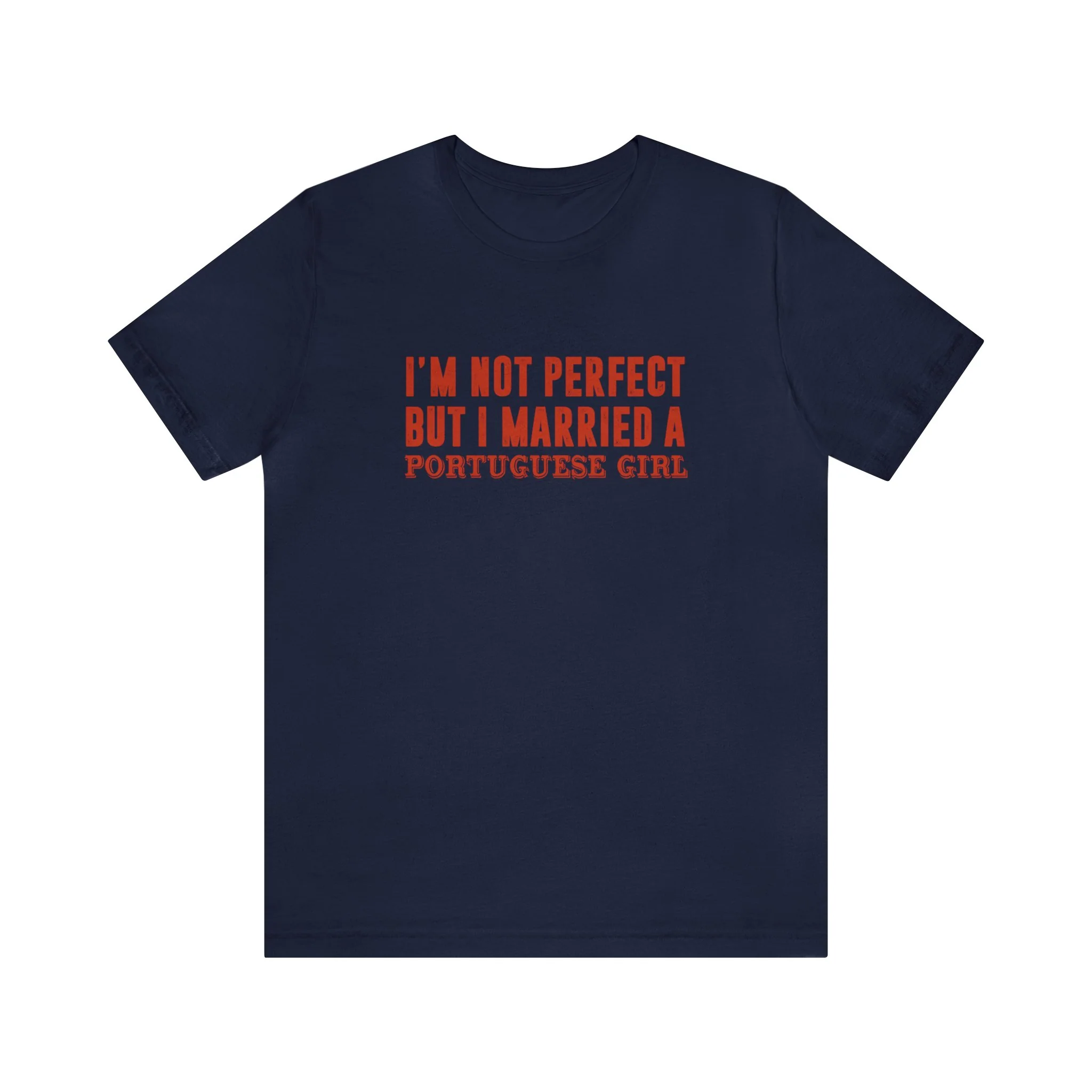 I'm Not Perfect But I Married a Portuguese Girl T-Shirt  🇨🇦 - Image 7