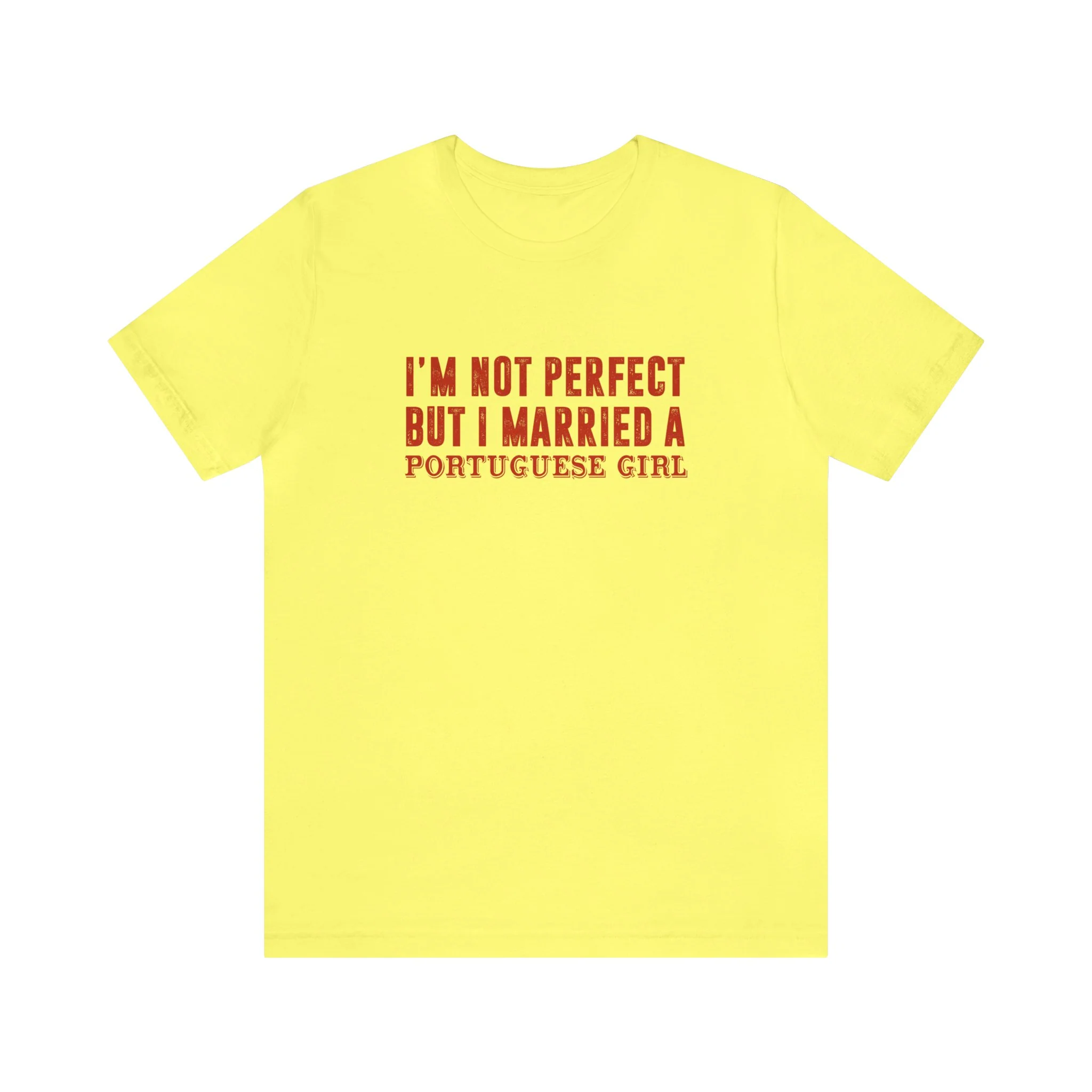 I'm Not Perfect But I Married a Portuguese Girl T-Shirt  🇨🇦 - Image 8