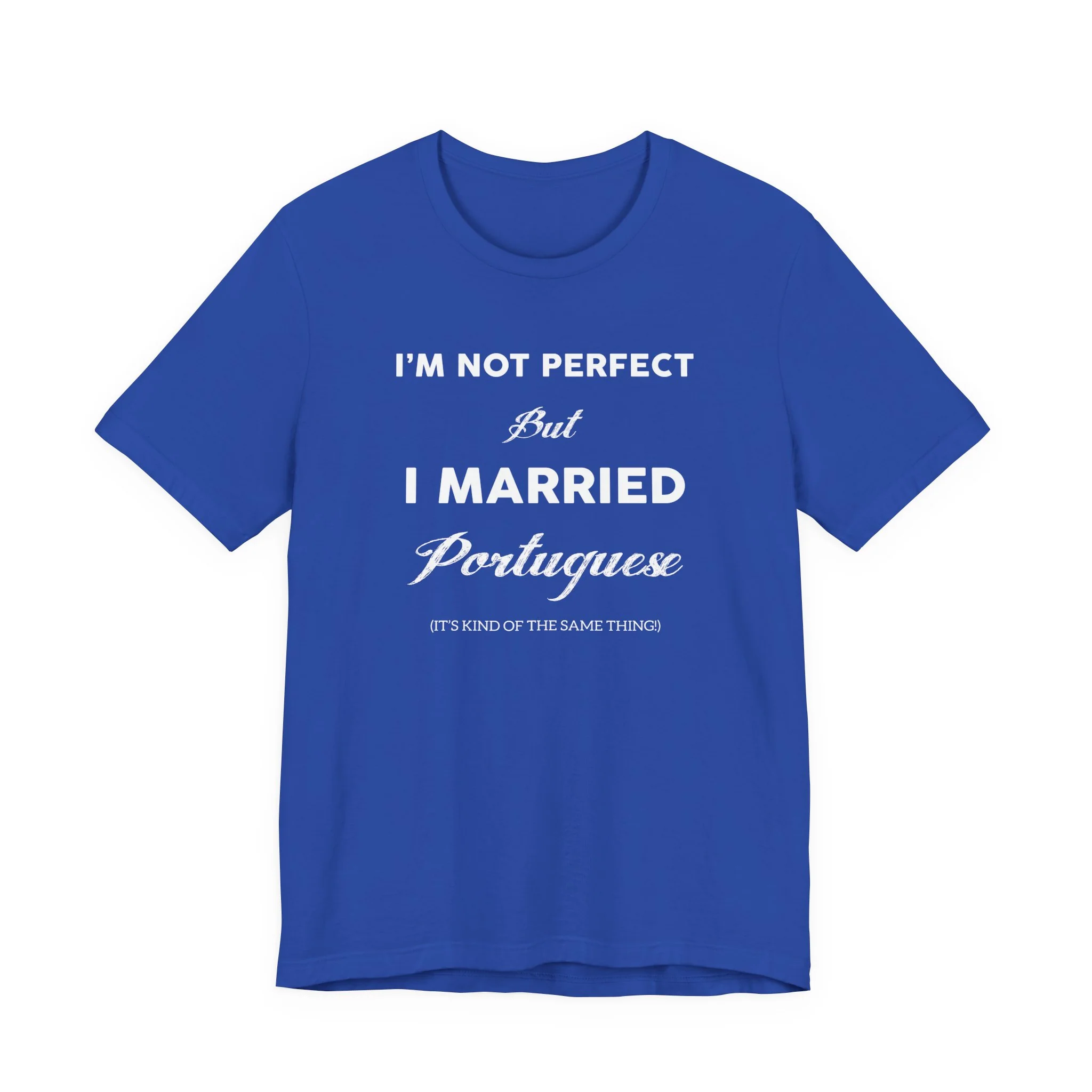 I'm Not Perfect But I Married Portuguese T-Shirt 🇨🇦 - Image 3