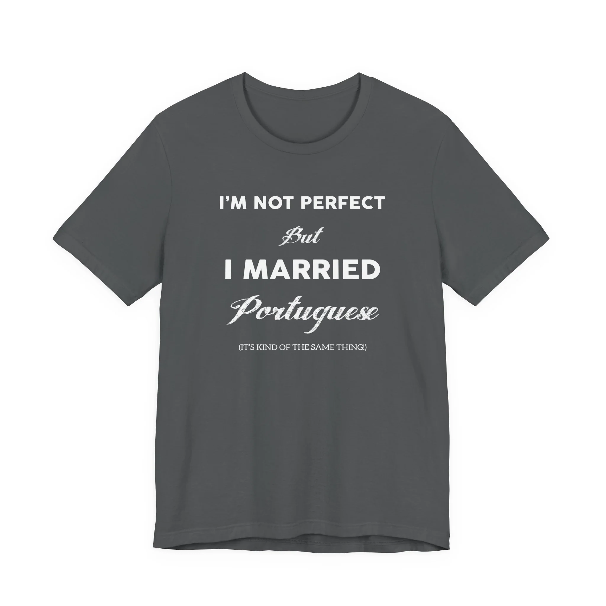I'm Not Perfect But I Married Portuguese T-Shirt 🇨🇦 - Image 4