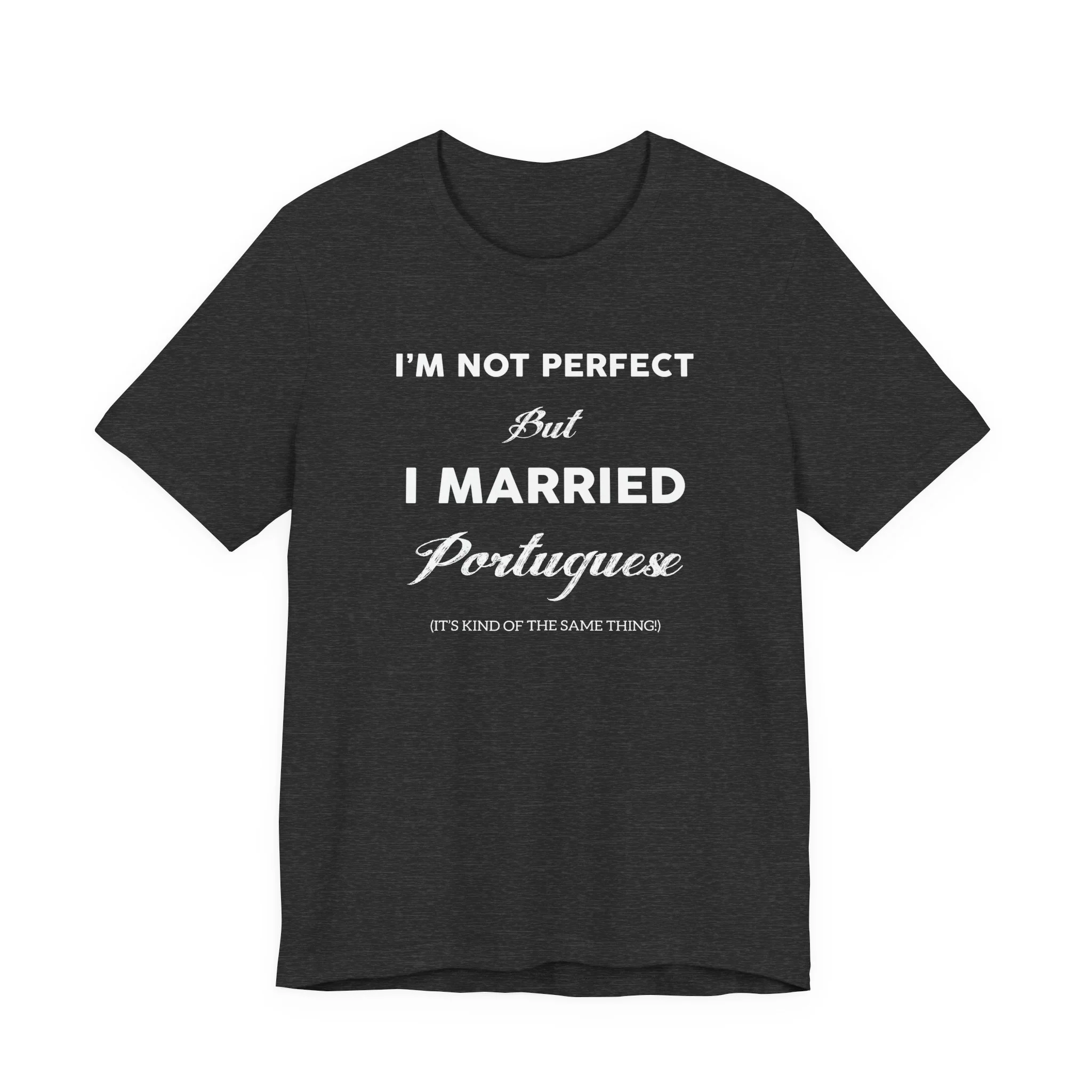 I'm Not Perfect But I Married Portuguese T-Shirt 🇨🇦 - Image 5