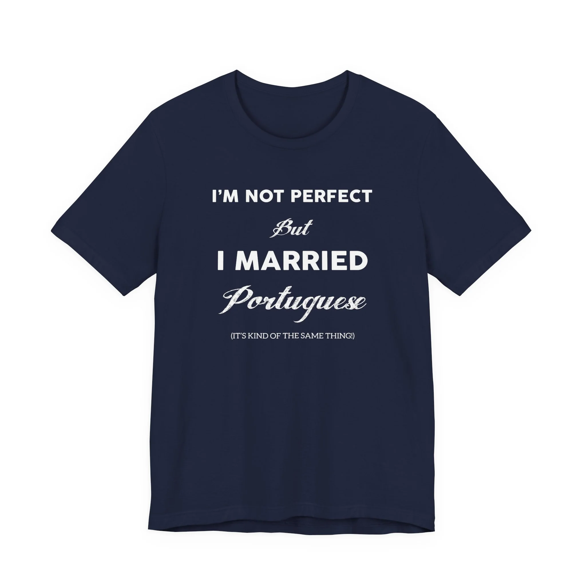 I'm Not Perfect But I Married Portuguese T-Shirt 🇨🇦 - Image 6