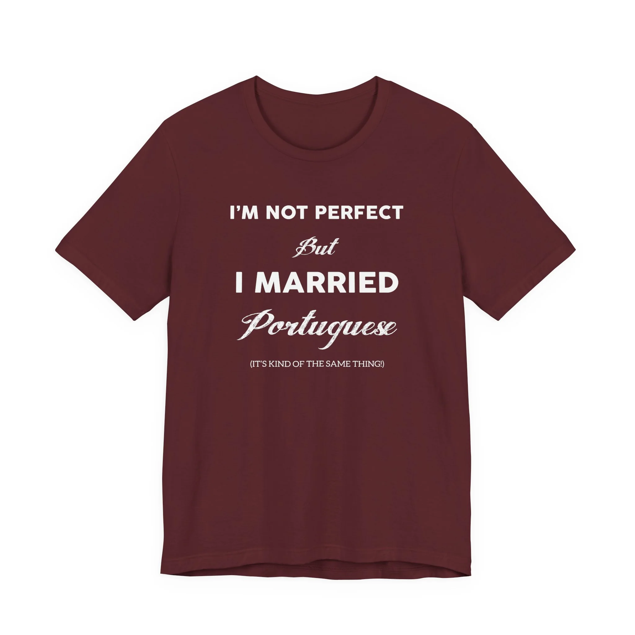 I'm Not Perfect But I Married Portuguese T-Shirt 🇨🇦 - Image 7