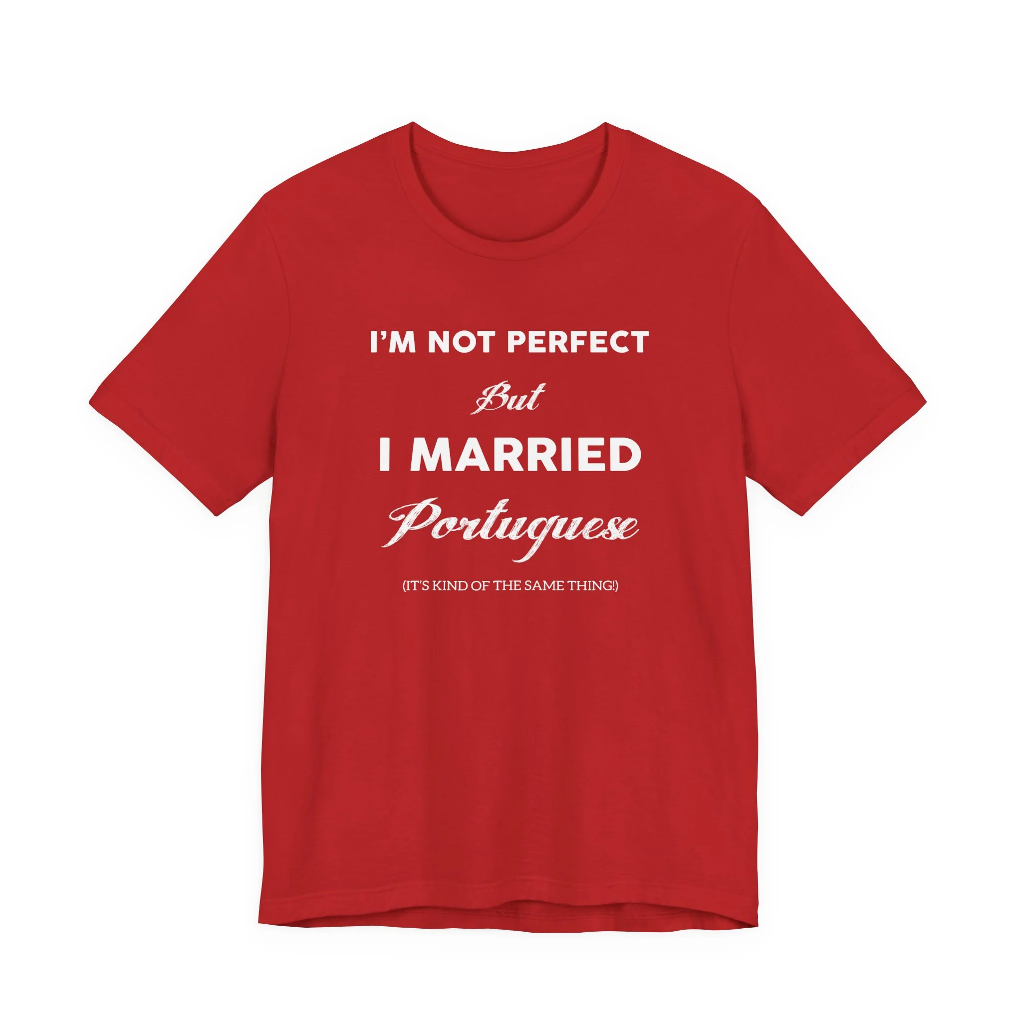 I'm Not Perfect But I Married Portuguese T-Shirt 🇨🇦 - Image 8