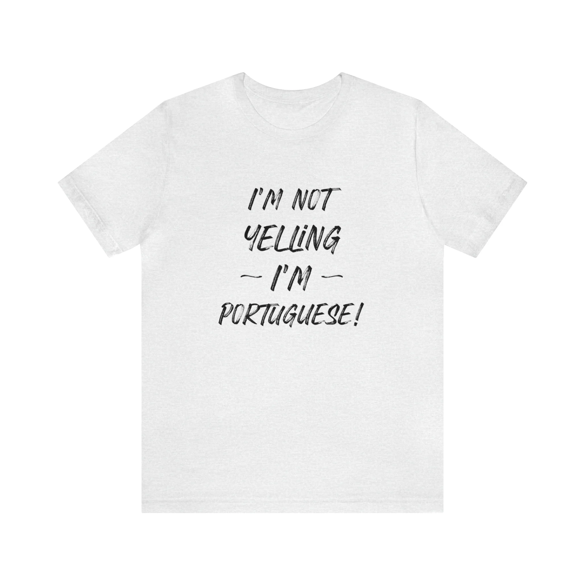 I'm Not Yelling I'm Portuguese T-Shirt 🇨🇦